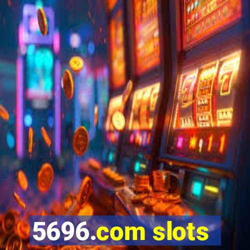 5696.com slots